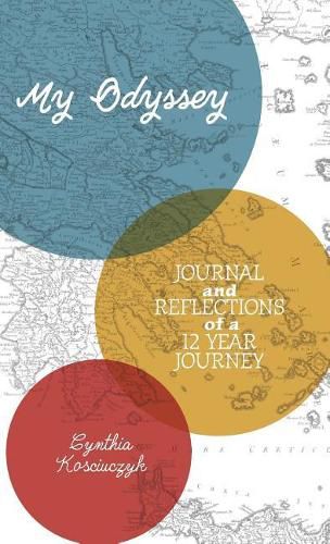 Cover image for My Odyssey: Journal and reflections of a 12 year Journey