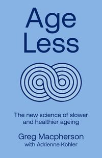 Cover image for Age Less: Secrets of Living a Longer and Healthier Life