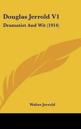 Douglas Jerrold V1: Dramatist and Wit (1914)