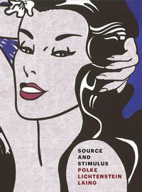 Cover image for Source and Stimulus - Polke, Lichtenstein, Laing