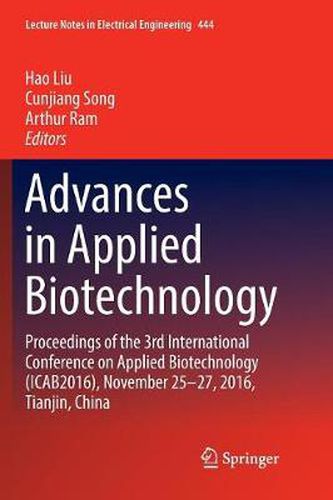 Cover image for Advances in Applied Biotechnology: Proceedings of the 3rd International Conference on Applied Biotechnology (ICAB2016), November 25-27, 2016, Tianjin, China