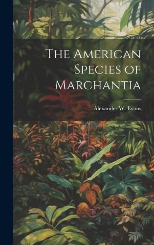 Cover image for The American Species of Marchantia