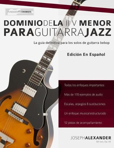 Cover image for Dominio de la II V Menor Para Guitarra Jazz: Domina El Lenguaje de Los Solos Menores de Guitarra Jazz