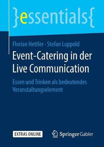 Cover image for Event-Catering in der Live Communication: Essen und Trinken als bedeutendes Veranstaltungselement