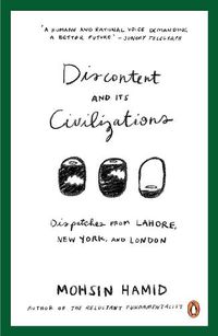 Cover image for Discontent and Its Civilizations: Dispatches from Lahore, New York and London