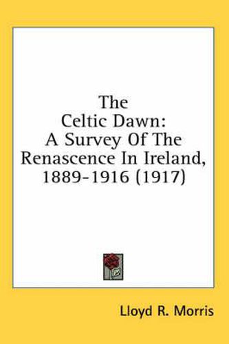 The Celtic Dawn: A Survey of the Renascence in Ireland, 1889-1916 (1917)