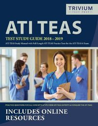 Cover image for ATI TEAS Test Study Guide 2018-2019: ATI TEAS Study Manual with Full-Length ATI TEAS Practice Tests for the ATI TEAS 6 Exam