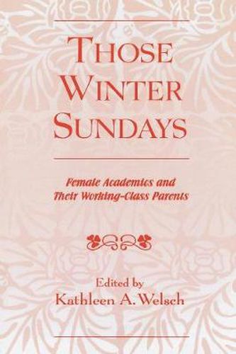 Cover image for Those Winter Sundays: Female Academics and Their Working-Class Parents