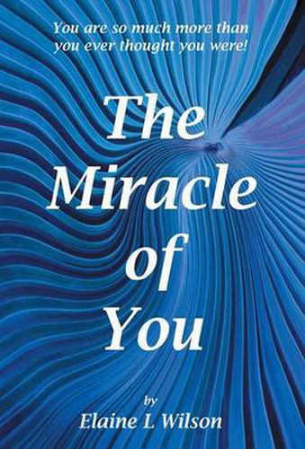 Cover image for The Miracle of You: You Are So Much More Then You Ever Thought You Were!