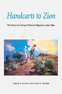 Cover image for Handcarts to Zion: The Story of a Unique Western Migration, 1856-1860