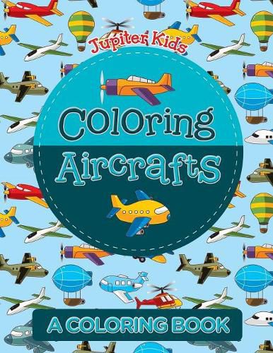 Cover image for Coloring Aircrafts (A Coloring Book)