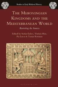 Cover image for The Merovingian Kingdoms and the Mediterranean World: Revisiting the Sources