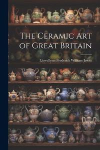 Cover image for The Ceramic Art of Great Britain