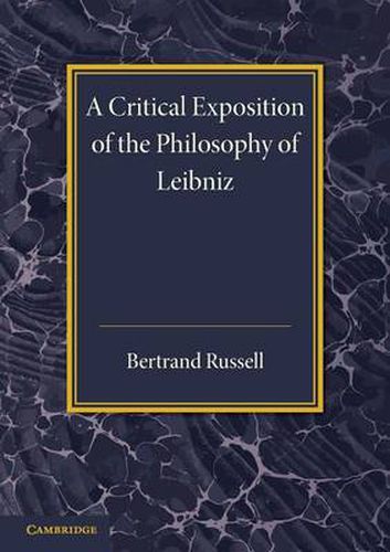 Cover image for A Critical Exposition of the Philosophy of Leibniz: With an Appendix of Leading Passages