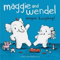 Cover image for Maggie and Wendel: Imagine Everything!