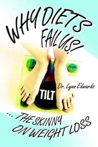 Cover image for Why Diets Fail US!: .. the Skinny on Weight Loss