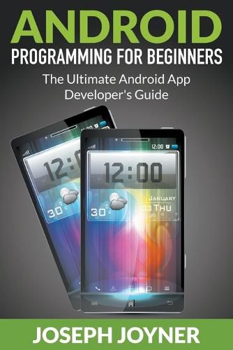 Cover image for Android Programming For Beginners: The Ultimate Android App Developer's Guide