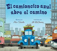 Cover image for El Camioncito Azul Abre El Camino: Little Blue Truck Leads the Way (Spanish Edition)