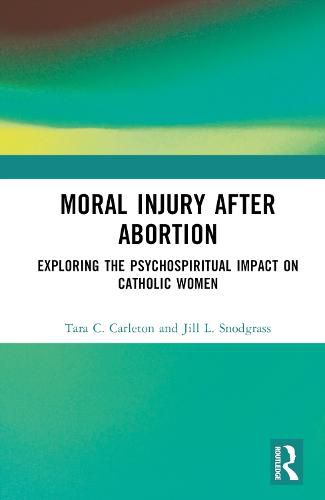 Cover image for Moral Injury After Abortion: Exploring the Psychospiritual Impact on Catholic Women