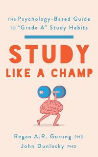 Cover image for Study Like a Champ: The Psychology-Based Guide to  Grade A  Study Habits