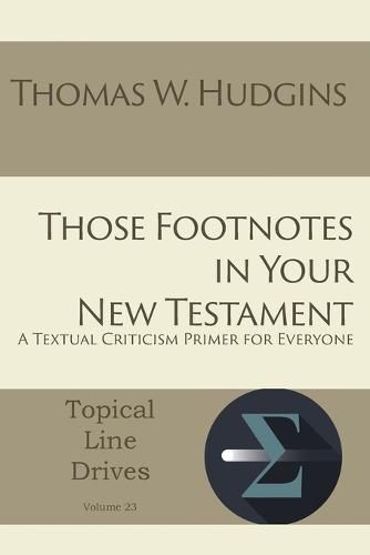 Those Footnotes in Your New Testament: A Textual Criticism Primer for Everyone