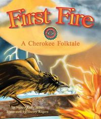 Cover image for First Fire: A Cherokee Folktale