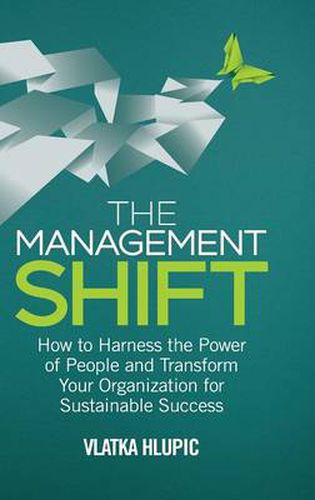 Cover image for The Management Shift: How to Harness the Power of People and Transform Your Organization For Sustainable Success