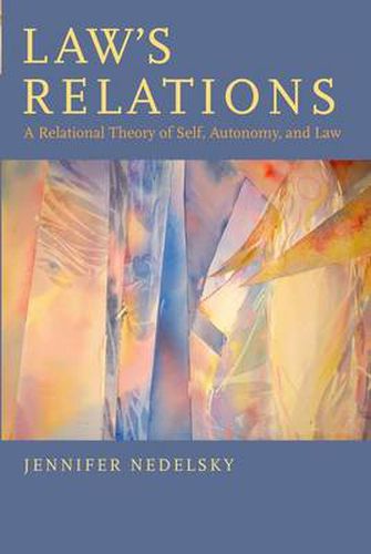 Cover image for Law's Relations: A Relational Theory of Self, Autonomy, and Law