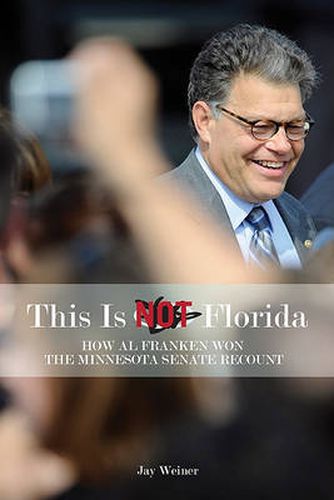 Cover image for This is Not Florida: How Al Franken Won the Minnesota Senate Recount