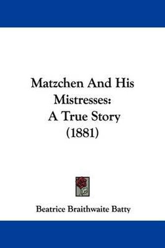 Cover image for Matzchen and His Mistresses: A True Story (1881)