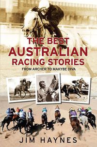 Cover image for The Best Australian Racing Stories: From Archer to Makybe Diva