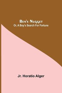 Cover image for Ben'S Nugget; Or, A Boy'S Search For Fortune