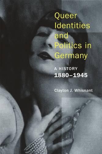 Cover image for Queer Identities and Politics in Germany - A History, 1880-1945