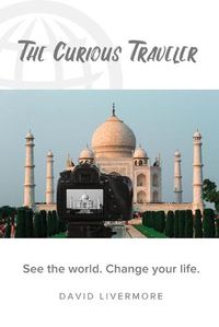 Cover image for The Curious Traveler: See the world. Change your life.