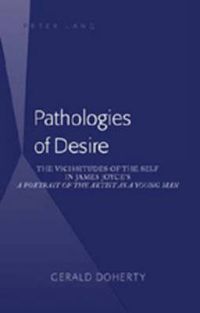 Cover image for Pathologies of Desire: The Vicissitudes of the Self in James Joyce's  A Portrait of the Artist as a Young Man