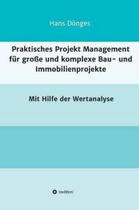 Cover image for Praktisches Projekt Management fur grosse und komplexe Bau- und Immobilienprojekte