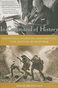 Cover image for In Command of History: Churchill Fighting and Writing the Second World War
