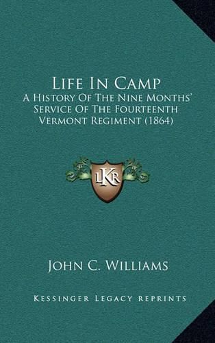 Life in Camp: A History of the Nine Months' Service of the Fourteenth Vermont Regiment (1864)