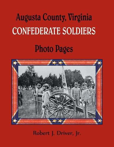 Cover image for Augusta County, Virginia Confederate Soldiers: Photo Pages