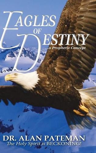 Cover image for Eagles of Destiny ...a Prophetic Concept