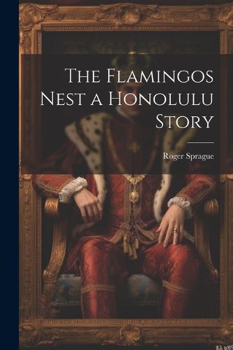 Cover image for The Flamingos Nest a Honolulu Story