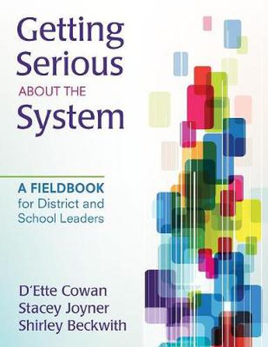 Cover image for Getting Serious About the System: A Fieldbook for District and School Leaders