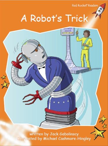 Cover image for Red Rocket Readers: Fluency Level 1 Fiction Set C: A Robot's Trick