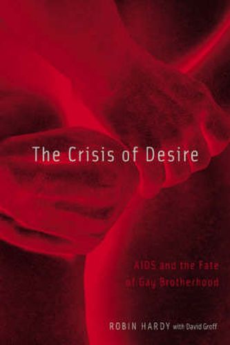 Crisis Of Desire: Aids And The Fate Of Gay Brotherhood