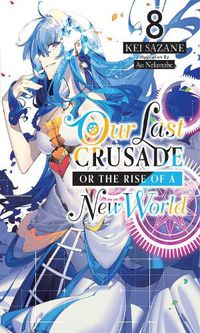 Cover image for Our Last Crusade or the Rise of a New World, Vol. 8 (light novel)