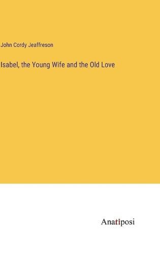 Cover image for Isabel, the Young Wife and the Old Love