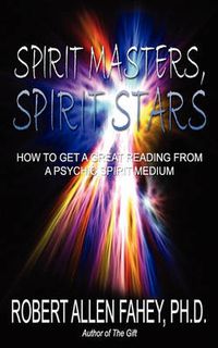 Cover image for Spirit Masters, Spirit Stars: How to Get a Great Reading from a Psychic Spirit Medium