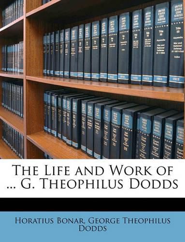 The Life and Work of ... G. Theophilus Dodds