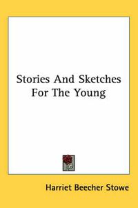 Cover image for Stories and Sketches for the Young