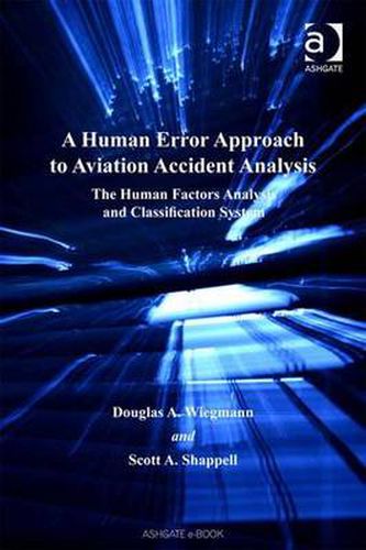 Cover image for A Human Error Approach to Aviation Accident Analysis: The Human Factors Analysis and Classification System